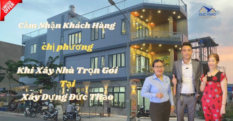 Ý Kiến Khách Hàng Về Dịch Vụ Xây Nhà Trọn Gói Tại Đức Thảo [Chị Phương - Đồng Nai]